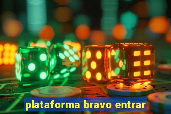 plataforma bravo entrar